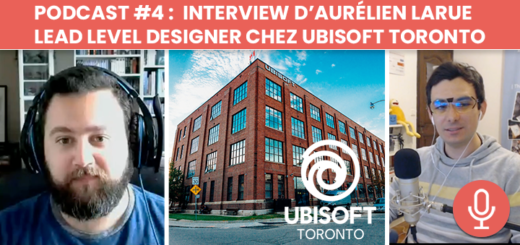Podcast #4 : Interview d'AurÃ©lien Larue - Lead Level Designer chez Ubisoft Toronto