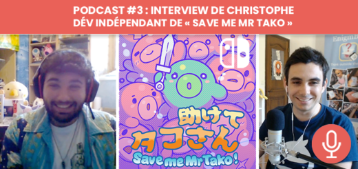 Podcast #3 - Interview de Christophe Galati, le dÃ©veloppeur indÃ©pendant de Save Me Mr Tako. CrÃ©er un jeu tout seul pour Nintendo Switch, c'est possible...